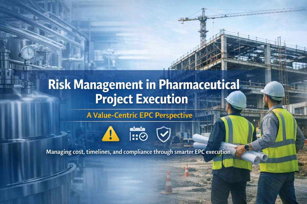 Risk Management in Pharmaceutical Project Execution: A Value-Centric EPC Perspective