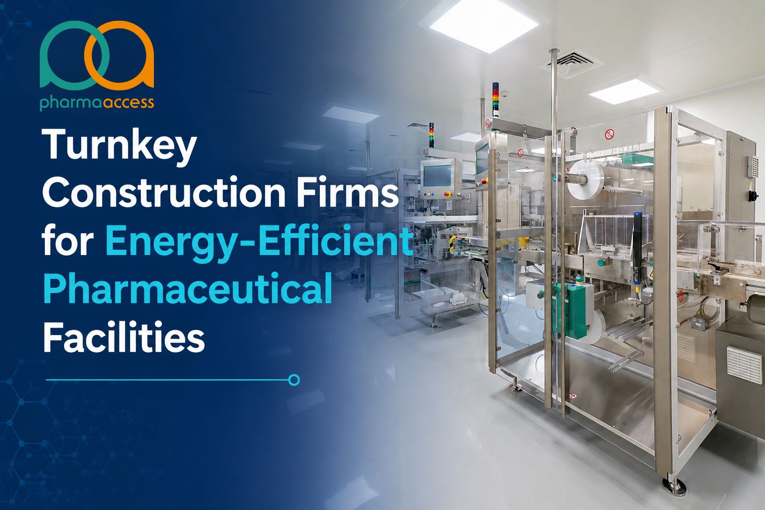 Turnkey Construction Firms for Energy-Efficient Pharmaceutical Facilities