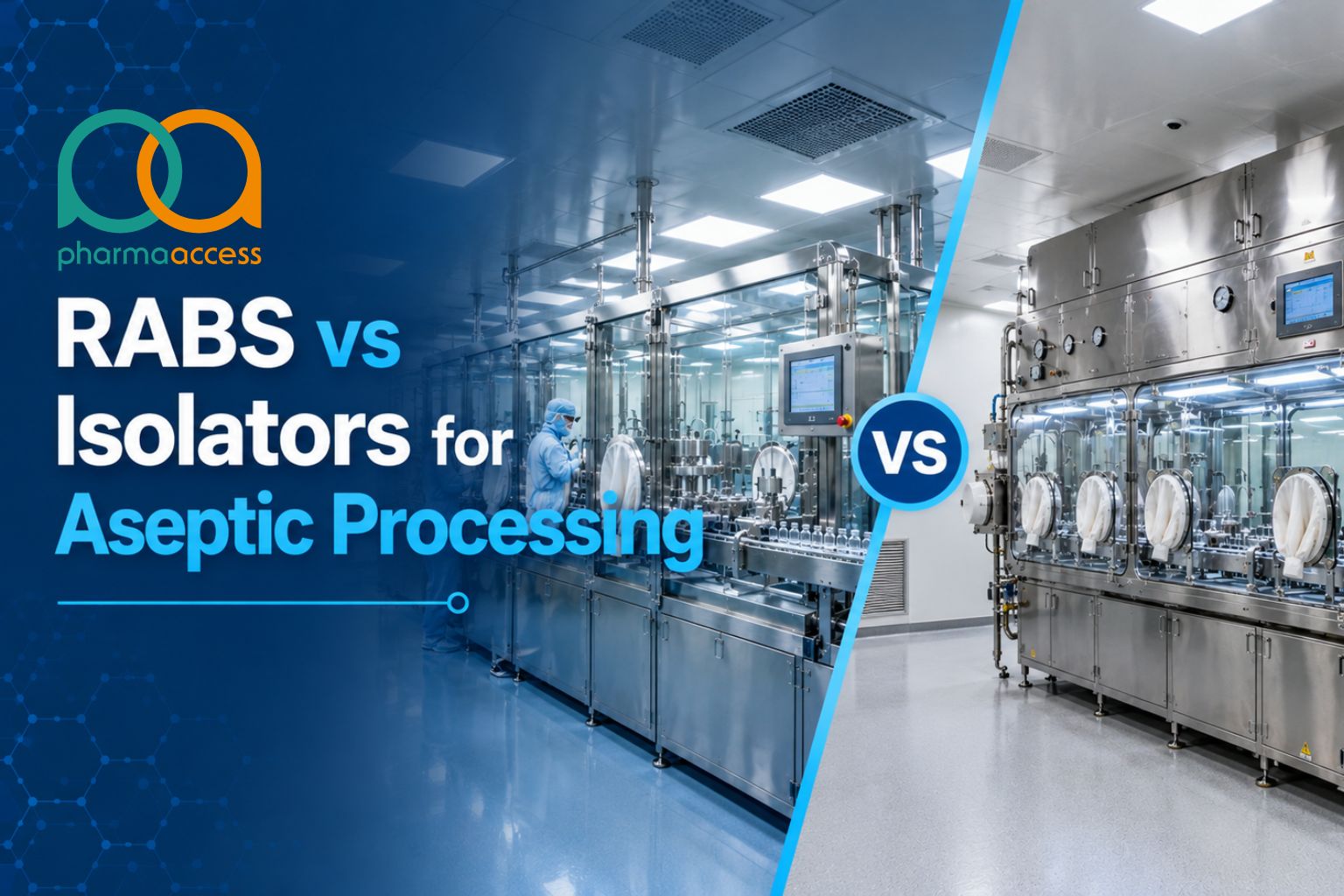 RABS vs Isolators for Aseptic Processing
