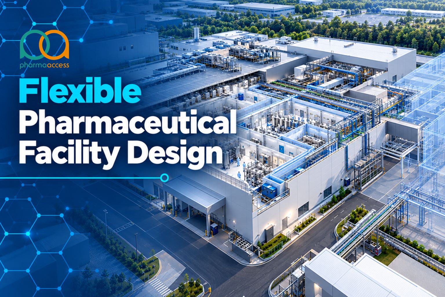 Flexible Pharmaceutical Facility Design